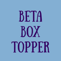 Beta Box Topper