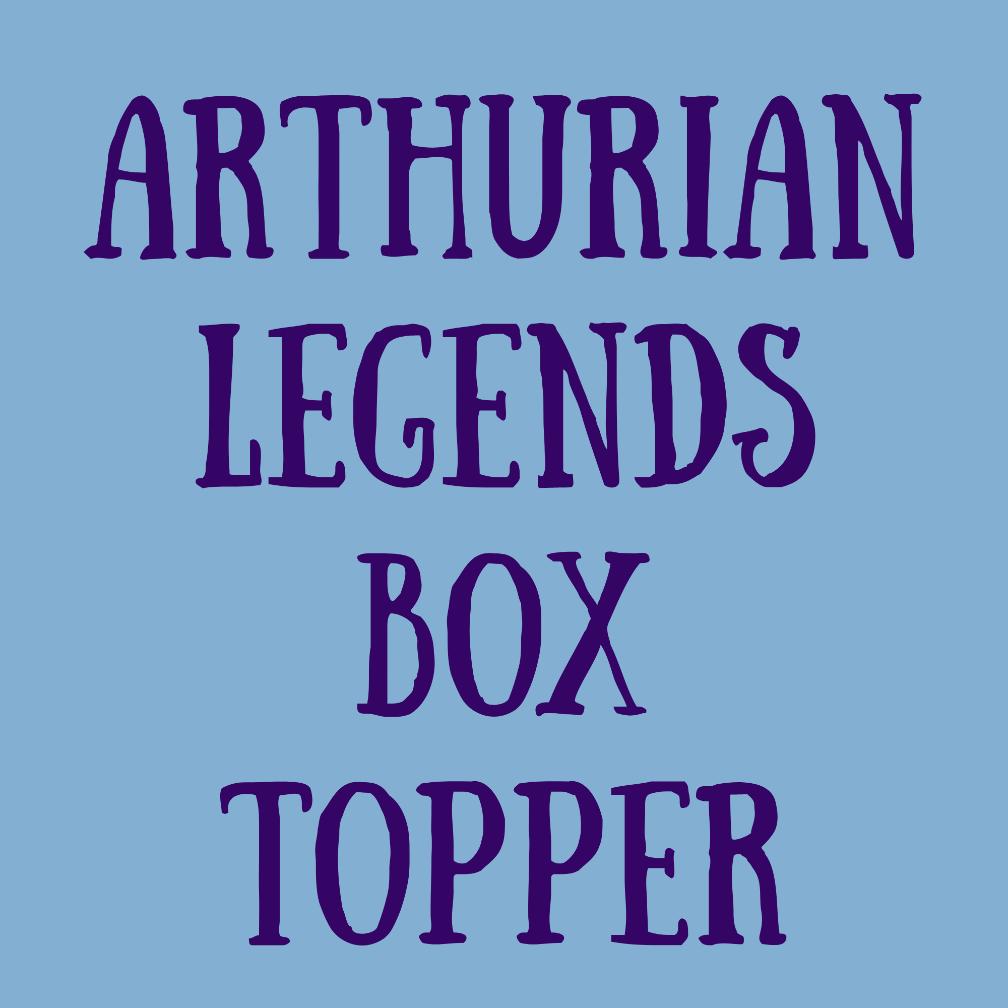 Arthurian Legends Box Topper